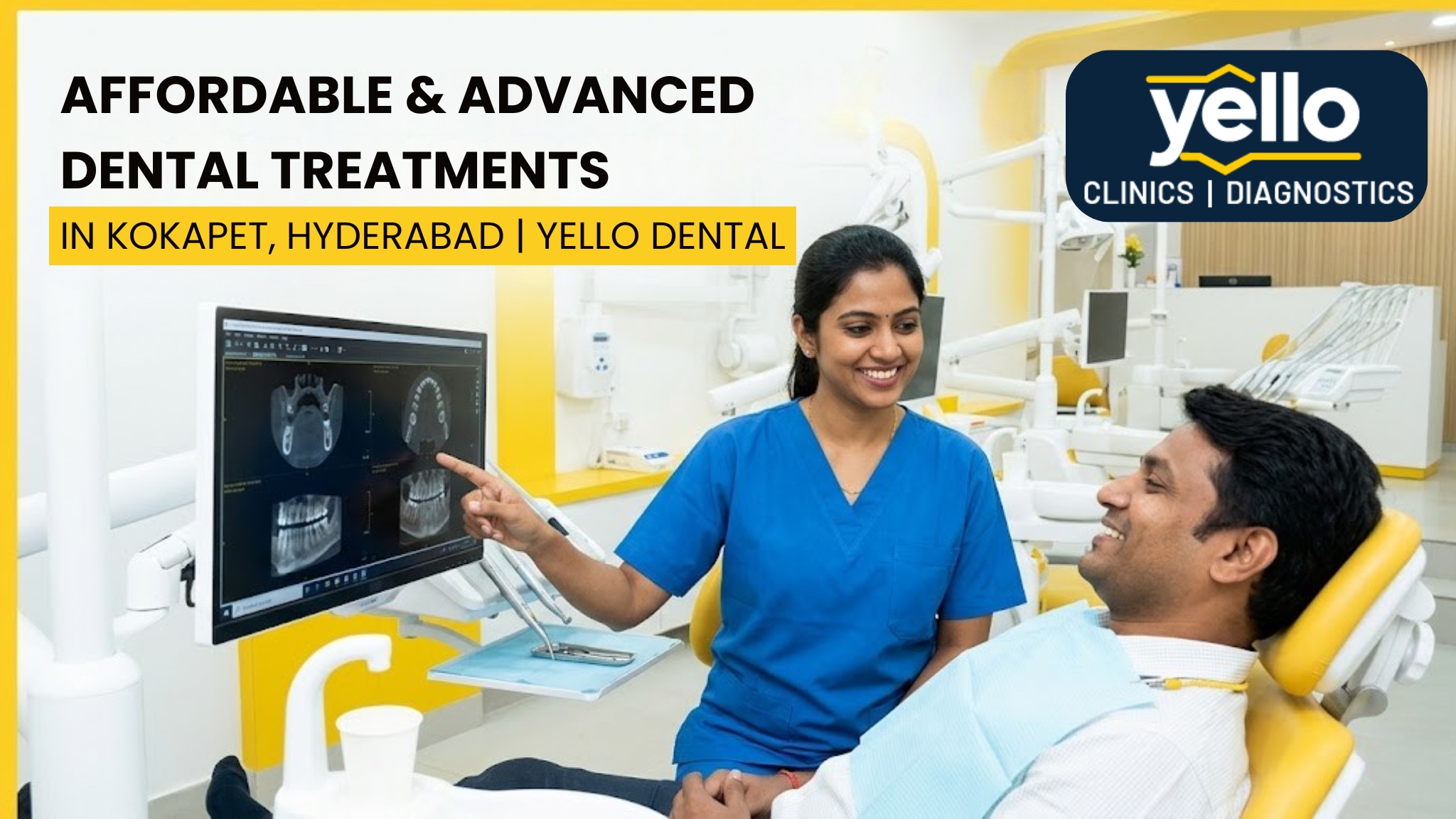 Affordable and Advanced Dental Treatments in Kokapet, Hyderabad | Yello Dental Care