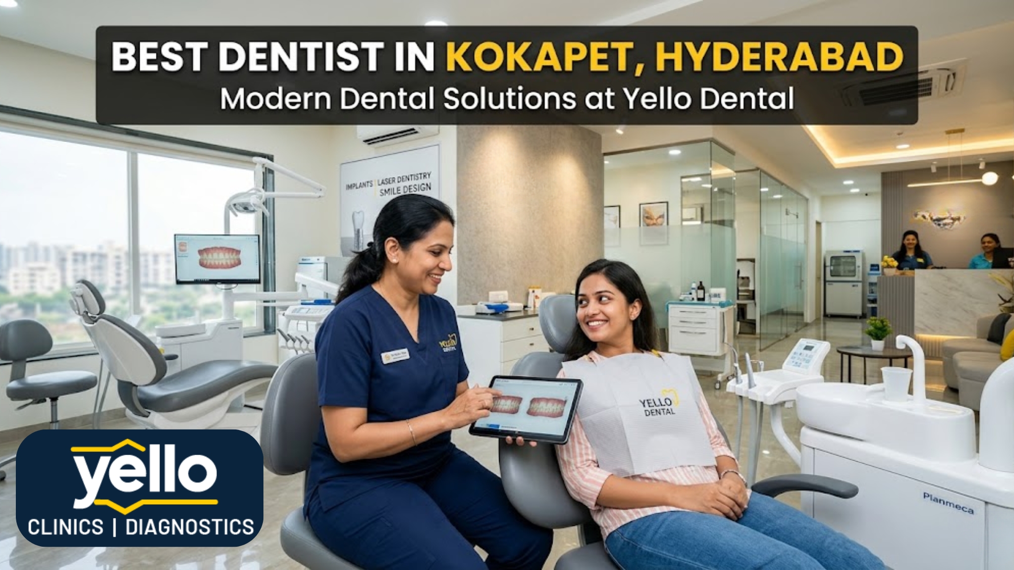 Best Dentist in Kokapet, Hyderabad: Modern Dental Solutions at Yello Dental